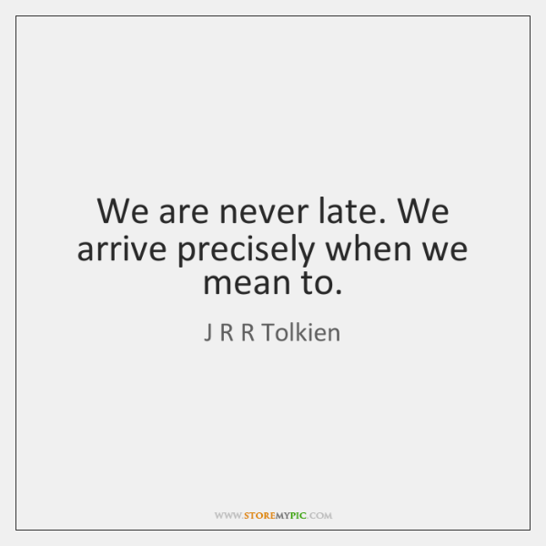 never late